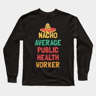 Not Your Average Public Health Worker Long Sleeve T-Shirt